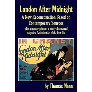 London After Midnight: A New Reconstruction Based on Contemporary Sources - Thomas Mann imagine