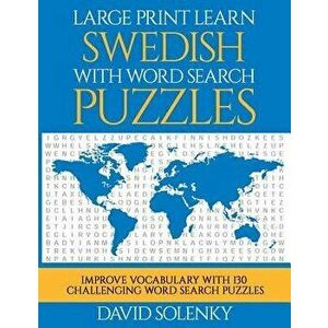 Large Print Learn Swedish with Word Search Puzzles: Learn Swedish Language Vocabulary with Challenging Easy to Read Word Find Puzzles, Paperback - Dav imagine
