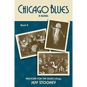Chicago Blues, Paperback - Jeff Stookey imagine