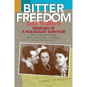 Bitter Freedom: Memoirs of a Holocaust Survivor, Paperback - Jafa Wallach imagine