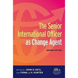 The Senior International Officer as Change Agent, Paperback - John D. Heyl imagine