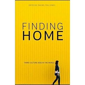 Finding Home: Third Culture Kids in the World, Paperback - Rachel Jones imagine