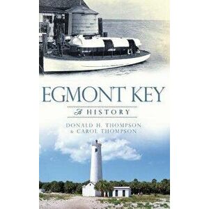 Egmont Key: A History - Donald H. Thompson imagine