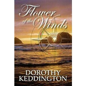 Flower of the Winds, Paperback - Dprothy Keddington imagine