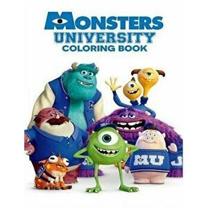 Monsters University Coloring Book: Coloring Book for Kids and Adults with Fun, Easy, and Relaxing Coloring Pages, Paperback - Linda Johnson imagine