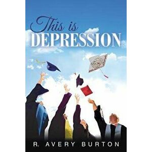 This is Depression, Paperback - R. Avery Burton imagine