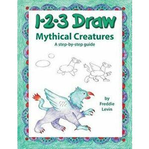 123 Draw Mythical Creatures - Freddie Levin imagine