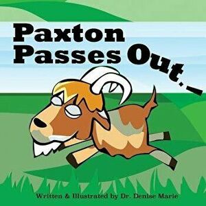 Paxton Passes Out, Paperback - Denise Marie imagine