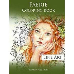 Faerie Coloring Book: Line Art, Paperback - Janna Prosvirina imagine