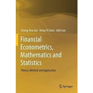 Financial Econometrics, Mathematics and Statistics: Theory, Method and Application, Hardcover - Cheng-Few Lee imagine