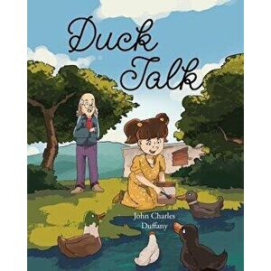 Duck Talk, Paperback - John Charles Duffany imagine