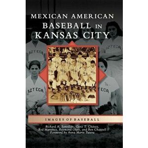 Mexican American Baseball in Kansas City, Hardcover - Richard A. Santillan imagine