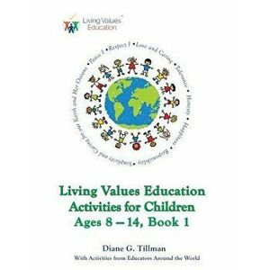 Living Values Education Activities for Children Ages 8-14, Book 1, Paperback - Diane G. Tillman imagine