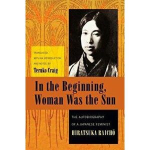 In the Beginning, Woman Was the Sun: The Autobiography of a Japanese Feminist - Raichō Hiratsuka imagine
