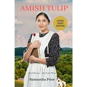 Amish Tulip Large Print: Amish Romance, Paperback - Samantha Price imagine