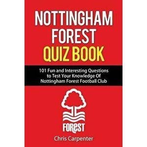 Nottingham Forest Quiz Book, Paperback - Chris Carpenter imagine