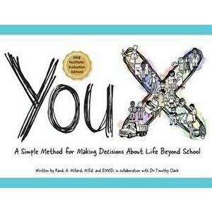 YouX: A Simple Method for Making Decisions About Life Beyond School (2019 Facilitator Evaluation Edition), Paperback - Randi A. Millard imagine