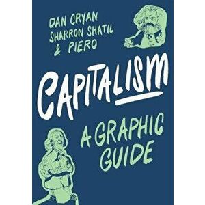 Capitalism: A Graphic Guide, Paperback - Sharron Shatil imagine