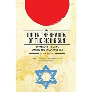 Under the Shadow of the Rising Sun: Japan and the Jews During the Holocaust Era (Lectures from the "broadcast University" of Israel Army Radio), Paper imagine