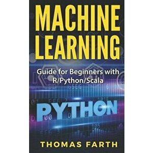 Machine Learning: Guide for Beginners with R/Python/Scala, Paperback - Farth imagine