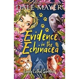 Evidence in the Echinacea, Paperback - Dale Mayer imagine