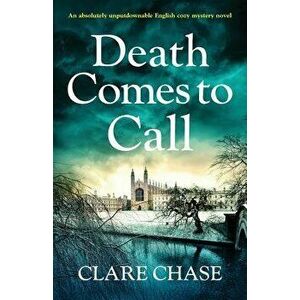 Death Comes to Call: An Absolutely Unputdownable English Cozy Mystery Novel, Paperback - Clare Chase imagine