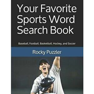 Your Favorite Sports Word Search Book: Baseball, Football, Basketball, Hockey, and Soccer, Paperback - Rocky Puzzler imagine