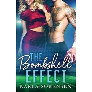The Bombshell Effect, Paperback - Karla Sorensen imagine
