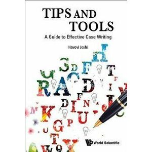 Tips and Tools: A Guide to Effective Case Writing, Hardcover - Havovi Joshi imagine