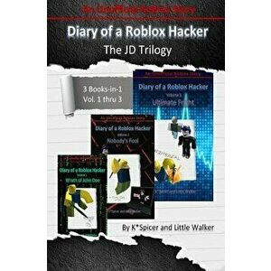 Diary of a Roblox Hacker - The Jd Trilogy: 3 Books in 1, Paperback - K. Spicer imagine