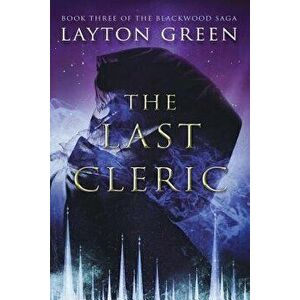 The Last Cleric: (book Three of the Blackwood Saga), Paperback - Layton Green imagine
