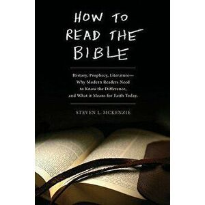 How to Read the Bible: History, Prophecy, Literature--Why Modern Readers Need to Know the Difference and What It Means for Faith Today, Paperback - St imagine