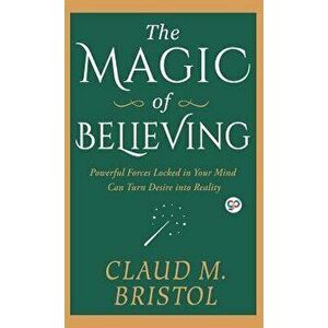 The Magic of Believing, Hardcover - Claudie Bristol imagine