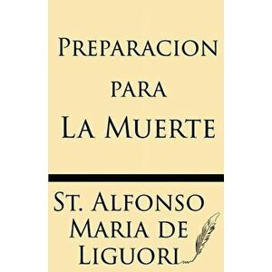 Preparacion Para La Muerte, Paperback - Alfonso Maria De Liguori imagine