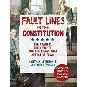 Fault Lines in the Constitution: The Framers, Their Fights, and the Flaws That Affect Us Today, Paperback - Cynthia Levinson imagine
