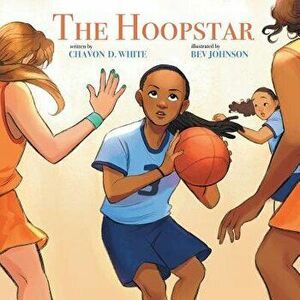 The Hoopstar, Paperback - Chavon D. White imagine