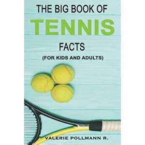 The Big Book of Tennis Facts: For Kids and Adults, Paperback - Valerie Pollmann R. imagine
