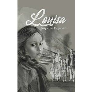 Louisa, Paperback - Jacqueline Carpenter imagine