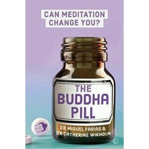 The Buddha Pill: Can Meditation Change You?, Paperback - Miguel Farias imagine