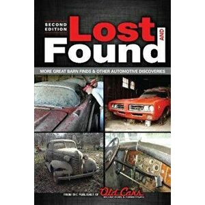 Lost and Found: More Great Barn Finds & Other Automotive Discoveries, Paperback - Old Cars Weekly Editors imagine