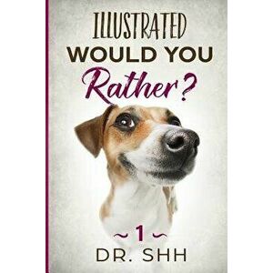 Illustrated Would You Rather?: Jokes and Game Book for Children Age 5-11, Paperback - Shh imagine