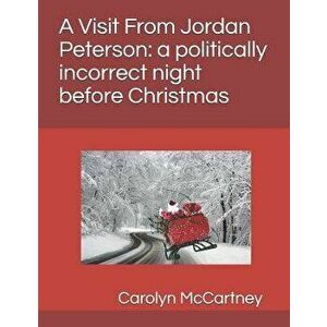 A Visit Fron Jordan Peterson: A Politically Incorrect Night Before Christmas - Carolyn McCartney imagine