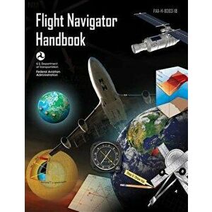 Flight Navigator Handbook: Faa-H-8083-18, Paperback - Federal Aviation Administration imagine
