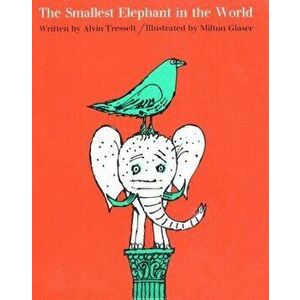 The Smallest Elephant in the World, Hardcover - Milton Glaser imagine