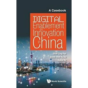 Digital Enablement and Innovation in China: A Casebook, Hardcover - Shan-Ling Pan imagine