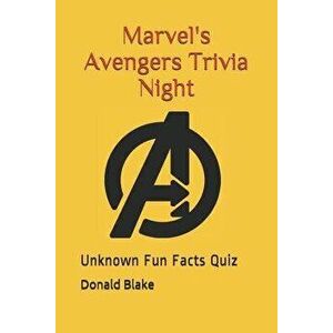 Marvel's Avengers Trivia Night: Unknown Fun Facts Quiz, Paperback - Donald Blake imagine
