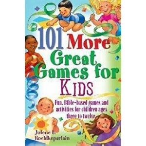 101 More Great Games for Kids: Active, Bible-Based Fun for Christian Education - Jolene L. Roehlkepartain imagine