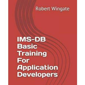IMS-DB Basic Training For Application Developers, Paperback - Robert Wingate imagine