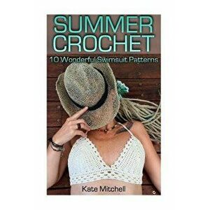 Summer Crochet: 10 Wonderful Swimsuit Patterns: (Crochet Patterns, Crochet Stitches) - Kate Mitchell imagine