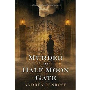 Murder at Half Moon Gate, Paperback - Andrea Penrose imagine